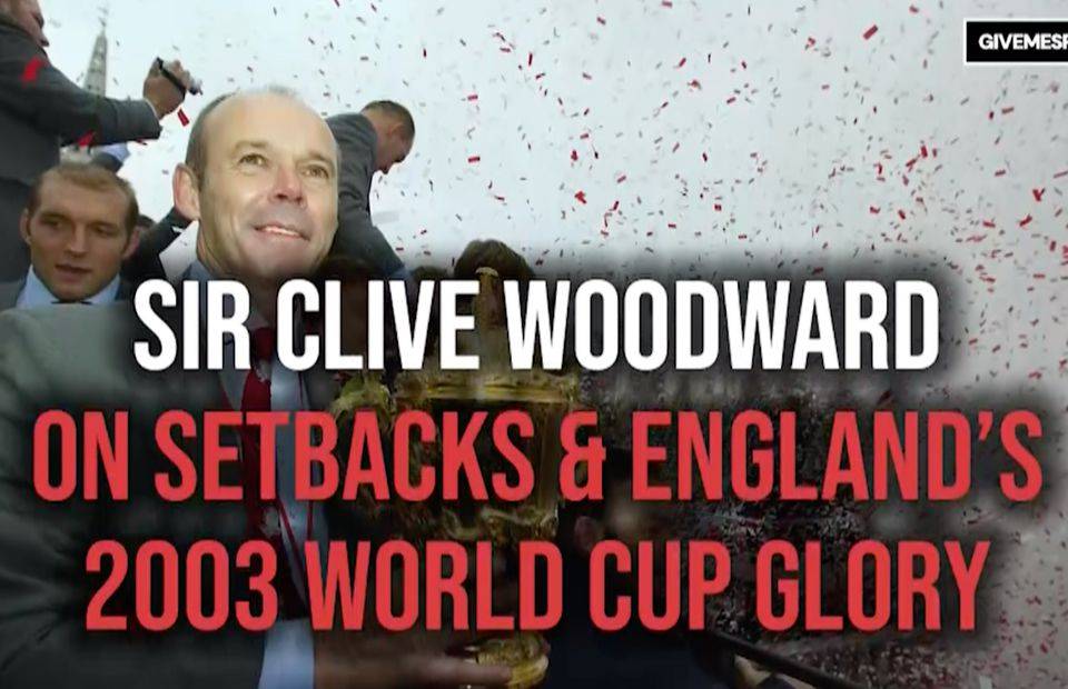 WATCH: Sir Clive Woodward On 2003 Glory